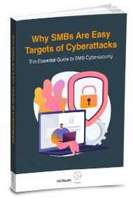 Why SMBs Are Easy Targets of Cyberattacks: The Essential Guide to SMB Cybersecurity